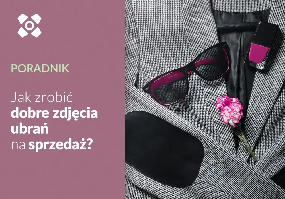 Zdjęcia ubrań - Jak robić, by sprzedawały i unikać zwrotów?